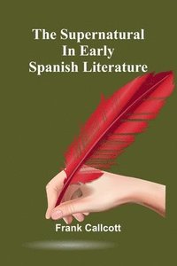 bokomslag The supernatural in early Spanish literature