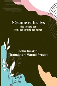 bokomslag Sésame et les lys: des trésors des rois, des jardins des reines