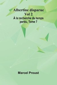 bokomslag Albertine disparue Vol 2;  la recherche du temps perdu, Tome 7