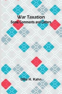 bokomslag War Taxation: Some Comments and Letters