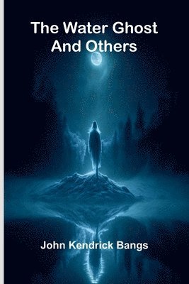 Water Ghost And Others