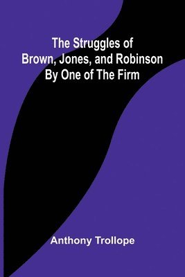 bokomslag The Struggles of Brown, Jones, and Robinson;By One of the Firm