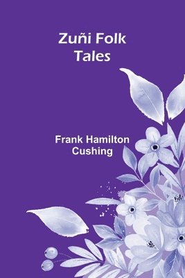 bokomslag Zuñi Folk Tales