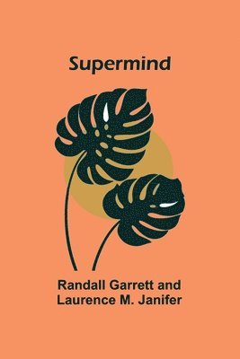 Randall Garrett, Laurence M Janifer - Supermind, Häftad
