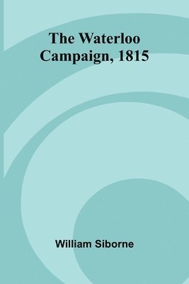 bokomslag The Waterloo Campaign, 1815