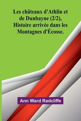 bokomslag Les chteaux d'Athlin et de Dunbayne (2/2), Histoire arrive dans les Montagnes d'cosse.