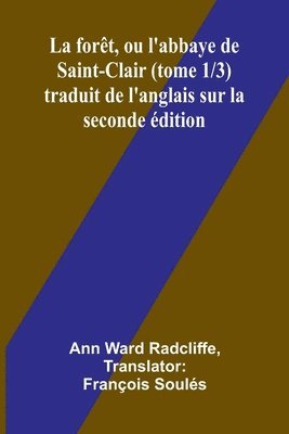 bokomslag La forêt, ou l'abbaye de Saint-Clair (tome 1/3) traduit de l'anglais sur la seconde édition