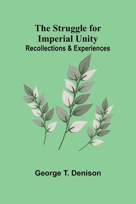 bokomslag The Struggle for Imperial Unity: Recollections & Experiences