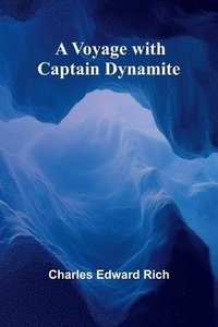 bokomslag A Voyage with Captain Dynamite