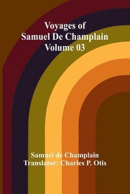 bokomslag Voyages of Samuel De Champlain - Volume 03