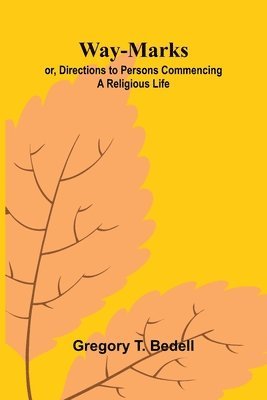 bokomslag Way-Marks; Or, Directions To Persons Commencing A Religious Life
