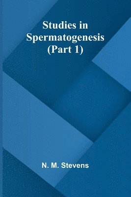 Studies in Spermatogenesis (Part 1) 1