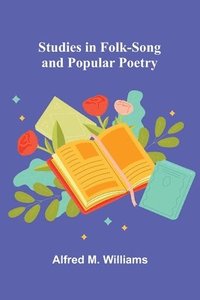 bokomslag Studies in Folk-Song and Popular Poetry