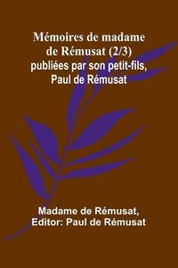 bokomslag Mmoires de madame de Rmusat (2/3); publies par son petit-fils, Paul de Rmusat