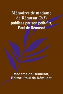 bokomslag Mmoires de madame de Rmusat (2/3); publies par son petit-fils, Paul de Rmusat