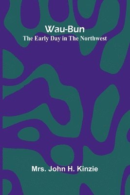 bokomslag Wau-Bun: The Early Day In The Northwest