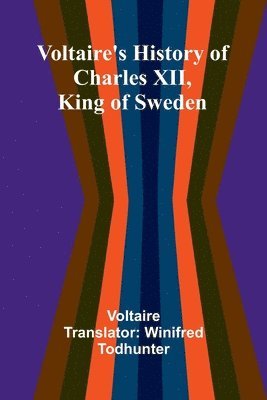 bokomslag Voltaire's history of Charles XII, king of Sweden