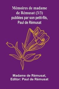 bokomslag Mmoires de madame de Rmusat (3/3); publies par son petit-fils, Paul de Rmusat