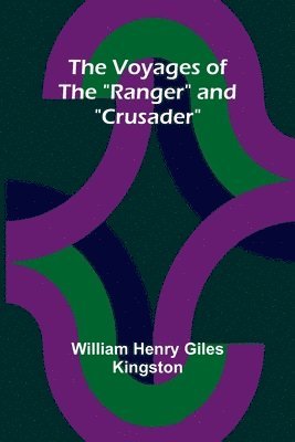 The Voyages of the 'Ranger' and 'Crusader' 1