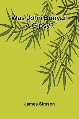 bokomslag Was John Bunyan A Gipsy?
