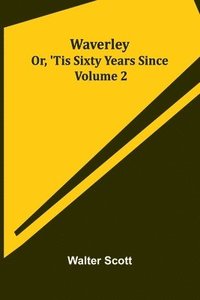 bokomslag Waverley; Or, 'Tis Sixty Years Since Volume 2