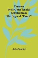 bokomslag Cartoons by Sir John Tenniel, Selected from the Pages of 'Punch'
