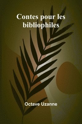 Octave Uzanne - Contes pour les bibliophiles, Häftad