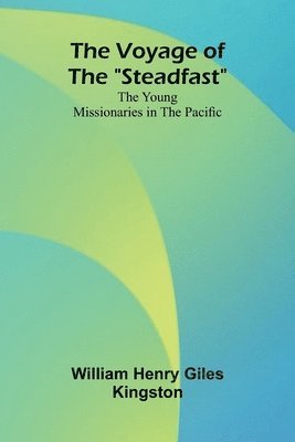 bokomslag Voyage of the "Steadfast"