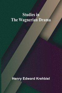 bokomslag Studies in the Wagnerian Drama