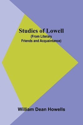 bokomslag Studies of Lowell (from Literary Friends and Acquaintance)