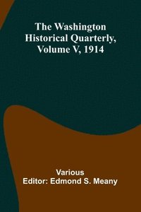 bokomslag Washington Historical Quarterly, Volume V, 1914