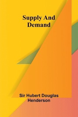 Hubert Douglas Henderson - Supply and Demand, Häftad