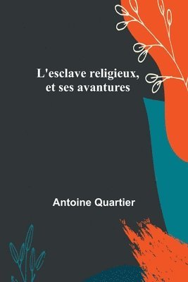 L'esclave religieux, et ses avantures 1