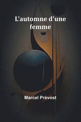 Marcel Prévost - L'automne d'une femme, Häftad
