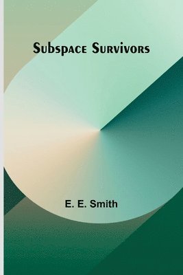 E E Smith, E. E. Smith - Subspace Survivors, Häftad
