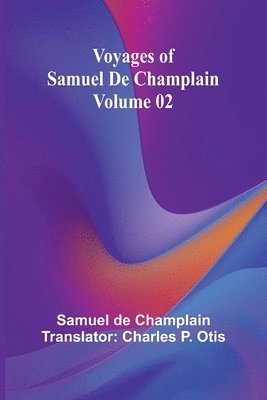 bokomslag Voyages of Samuel De Champlain - Volume 02