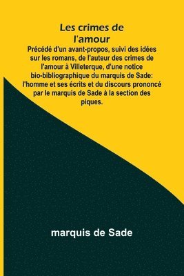 bokomslag Les crimes de l'amour; Prcd d'un avant-propos, suivi des ides sur les romans, de l'auteur des crimes de l'amour  Villeterque, d'une notice bio-bibliographique du marquis de Sade