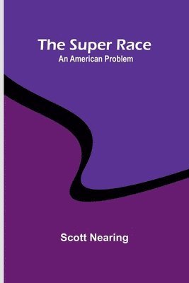 The Super Race: An American Problem 1