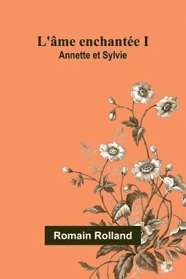 bokomslag L'âme enchantée I: Annette et Sylvie