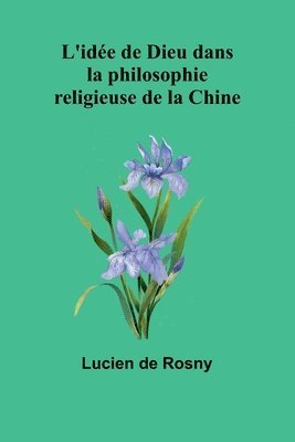 bokomslag L'ide de Dieu dans la philosophie religieuse de la Chine