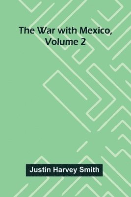 bokomslag The War With Mexico, Volume 2