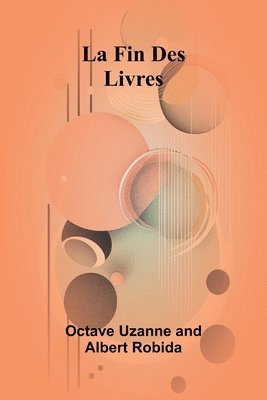 Octave Uzanne, Albert Robida - Fin Des Livres, Häftad