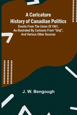 bokomslag A Caricature History of Canadian Politics