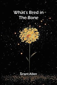 bokomslag What'S Bred In The Bone