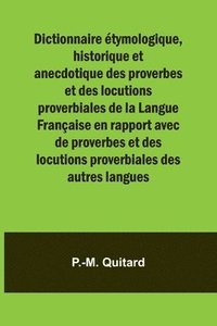 bokomslag Dictionnaire étymologique, historique et anecdotique des proverbes et des locutions proverbiales de la Langue Française en rapport avec de proverbes e