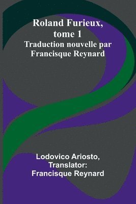 bokomslag Roland Furieux, tome 1: Traduction nouvelle par Francisque Reynard