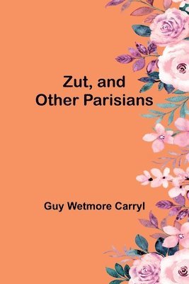 bokomslag Zut, and Other Parisians