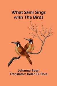 bokomslag What Sami Sings With The Birds