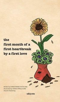 bokomslag The first month of a first heartbreak by a first love