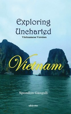 Spondon Ganguli, Spondon Ganguli - Exploring Uncharted Vietnam, Häftad